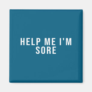 Help Me I'm Sore  Magnet