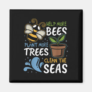 Help More Bees Plant More Trees Clean Seas Earth D Magnet