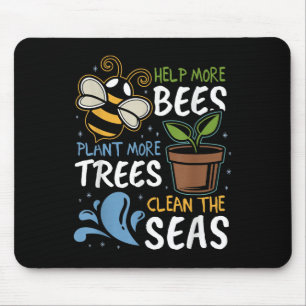 Help More Bees Plant More Trees Clean Seas Earth D Mouse Pad