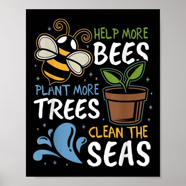 Help More Bees Plant More Trees Clean Seas Earth D Poster (Front)