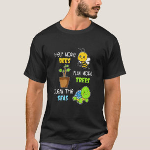 Help More Bees Plant More Trees Clean The Seas App T-Shirt