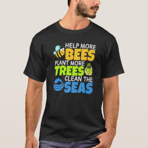Help More Bees Plant More Trees Clean The Seas Ear T-Shirt