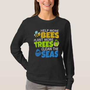Help More Bees Plant More Trees Clean The Seas Ear T-Shirt