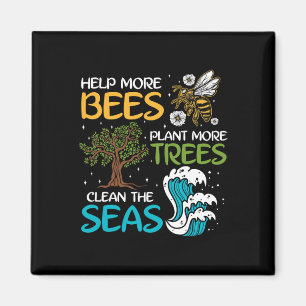 Help More Bees Plant More Trees Clean The Seas Magnet