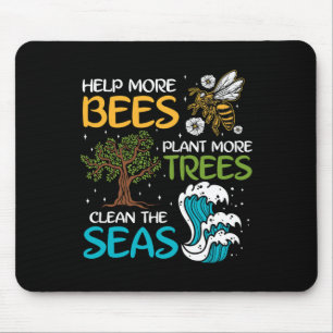 Help More Bees Plant More Trees Clean The Seas Mouse Pad