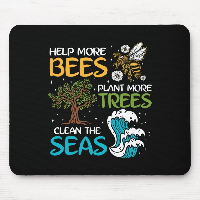 Help More Bees Plant More Trees Clean The Seas  Mouse Pad (Front)