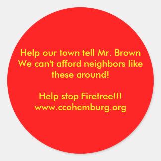 Help our town tell Mr. Brown We can't afford... Classic Round Sticker