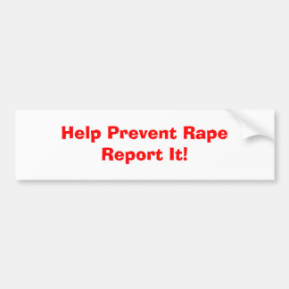 Help Prevent RapeReport It! Bumper Sticker