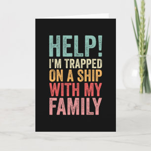 Help Trapped On A Ship With My Family Cruise Funny Card