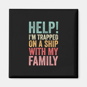 Help Trapped On A Ship With My Family Cruise Funny Magnet