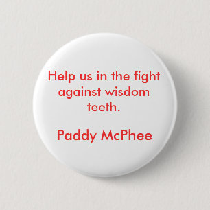 Help us in the fight against wisdom teeth., Pad... 2 Inch Round Button