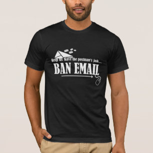 Help Us Save the Postman's Job...Ban Email Shirt