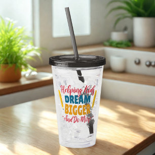 Helping Kids Dream Bigger Teacher Acrylic Tumbler