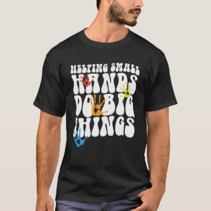Helping Small Hands Do Big Things Occupational The T-Shirt