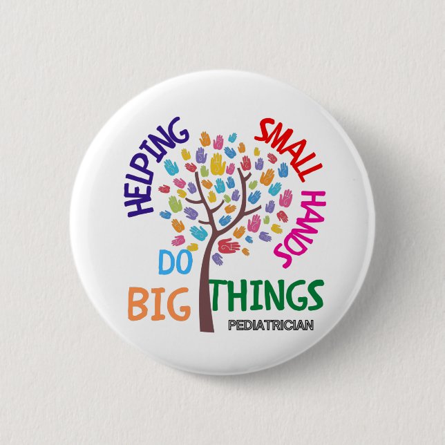 Helping Small Hands Do Big Things - Pediatrician G 2 Inch Round Button (Front)