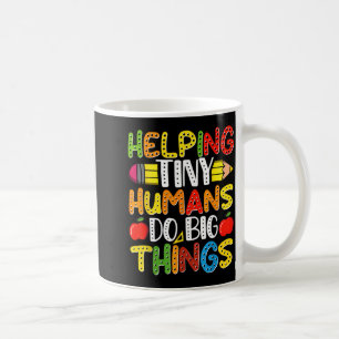 Helping tiny humans do big things cute teacher Hel Coffee Mug