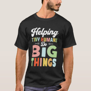 Helping Tiny Humans Do Big Things Funny SPED Teach T-Shirt