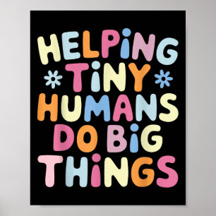Helping Tiny Humans Do Big Things Motivational Kid Poster