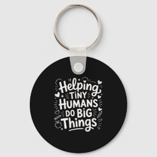 Helping Tiny Humans Do Big Things Teacher Minimal Keychain
