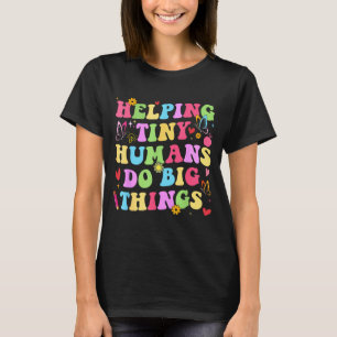 Helping tiny humans do big things teacher preschoo T-Shirt