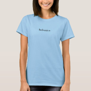 Helvetica T Shirts Shirt Designs Zazzle CA