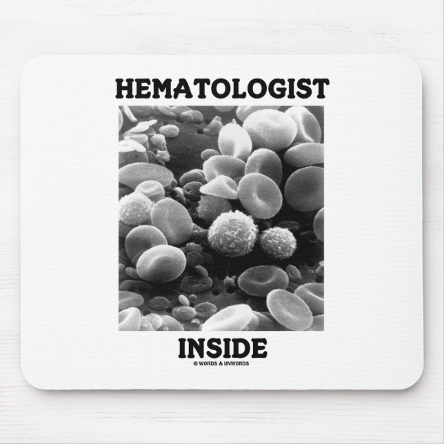 Hematologist Inside (Blood Cells) Mouse Pad (Front)