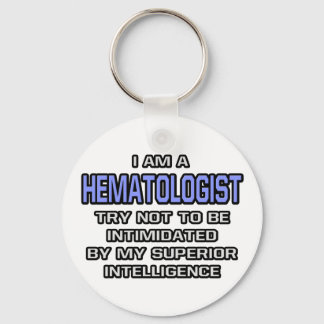 Hematologist Joke ... Superior Intelligence Keychain