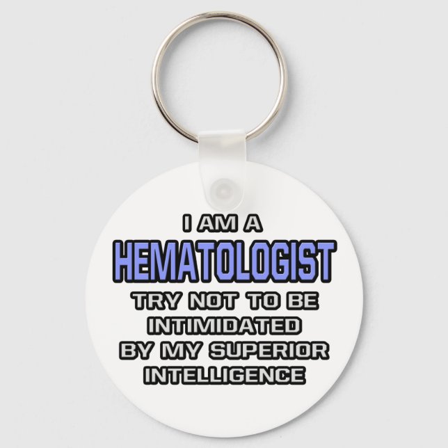 Hematologist Joke ... Superior Intelligence Keychain (Front)
