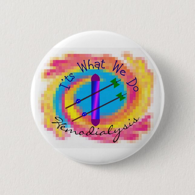 Hemodialysis "It's What We Do" Dialysis Nurse Gift 2 Inch Round Button (Front)
