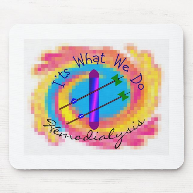 Hemodialysis "It's What We Do" Dialysis Nurse Gift Mouse Pad (Front)