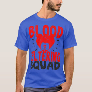 Hemodialysis Nurse Doctor Kidney Blood Renal T-Shirt