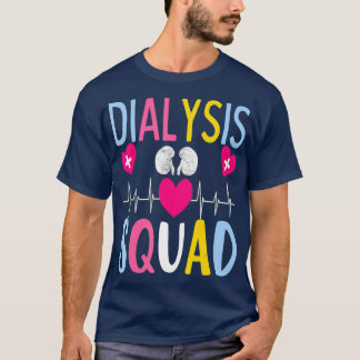 Hemodialysis Squad dialysis Awareness T-Shirt
