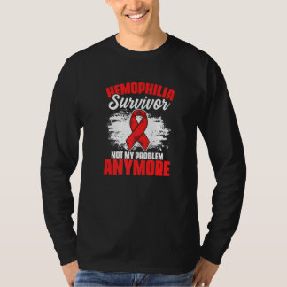 Hemophilia Survivor Not Problem Anymore Support He T-Shirt