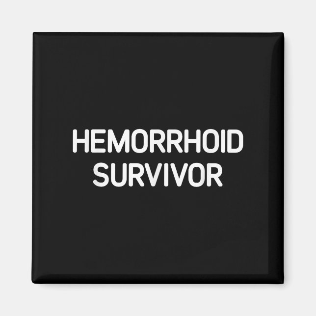 Hemorrhoid Survivor, Funny, Jokes, Sarcastic  Magnet (Front)