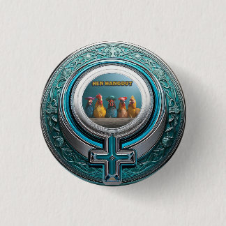 HEN HANGOUT 1 INCH ROUND BUTTON