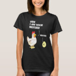 Hen I Am Your Mother Mama Birthday For Mom Chicken T-Shirt<br><div class="desc">Hen I Am Your Mother Mama Birthday For Mom Chicken Farm</div>