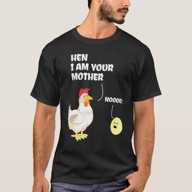 Hen I Am Your Mother Mama Birthday For Mom Chicken T-Shirt (Front)