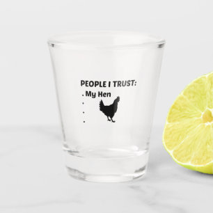 HEN TRUST SHOT GLASS