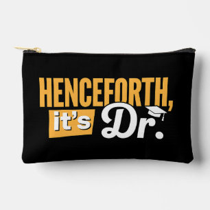 Henceforth It's Dr PhD Graduate Doctorate Degree Accessory Pouch