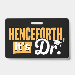 Henceforth It's Dr PhD Graduate Doctorate Degree Badge