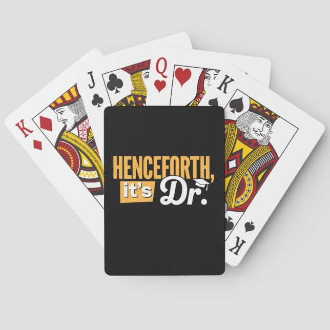 Henceforth It's Dr PhD Graduate Doctorate Degree Playing Cards (Back)