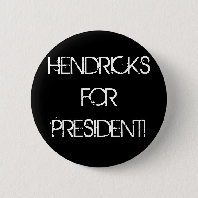 HENDRICKS FOR PRESIDENT! 2 INCH ROUND BUTTON (Front)