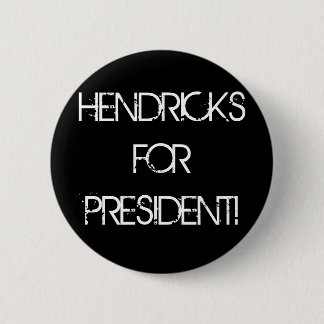 HENDRICKS FOR PRESIDENT! 2 INCH ROUND BUTTON