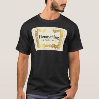 Hennything Is Possible T-Shirt