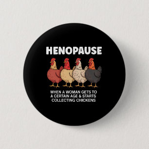 Henopause Funny Chicken Poultry Farmer Menopause H 2 Inch Round Button