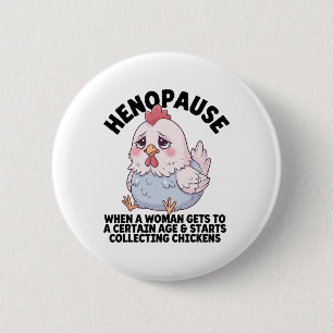 Henopause Menopause Funny Poultry Farmer Chicken M 2 Inch Round Button