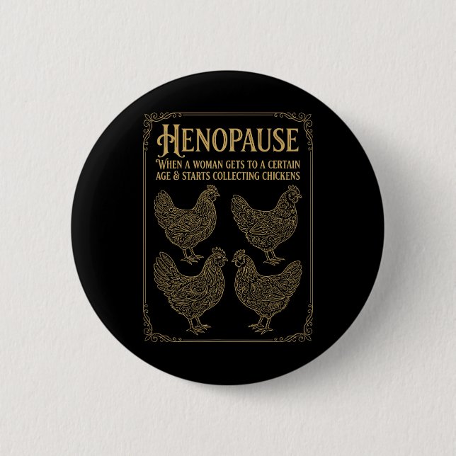 Henopause When A Woman Gets To A Certain Age _2  2 Inch Round Button (Front)