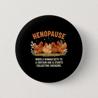 Henopause When A Woman Gets To A Certain Age Start 2 Inch Round Button