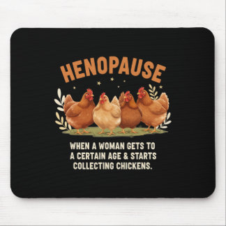 Henopause When A Woman Gets To A Certain Age Start Mouse Pad