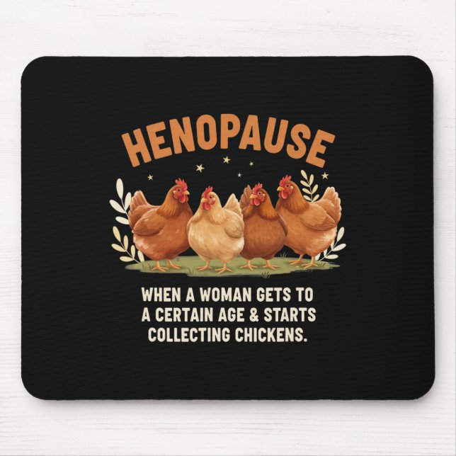 Henopause When A Woman Gets To A Certain Age Start Mouse Pad (Front)